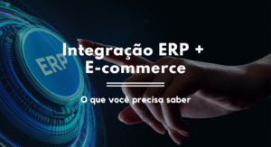 Integração entre ERP e e-commerce