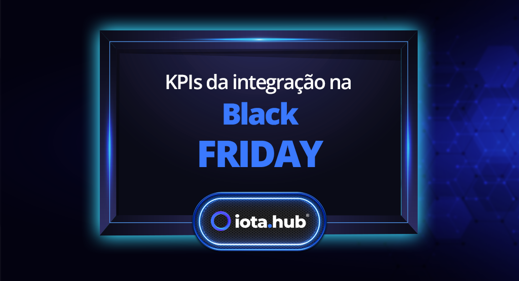 Black Friday Iota.hub; iPaaS; sistemas